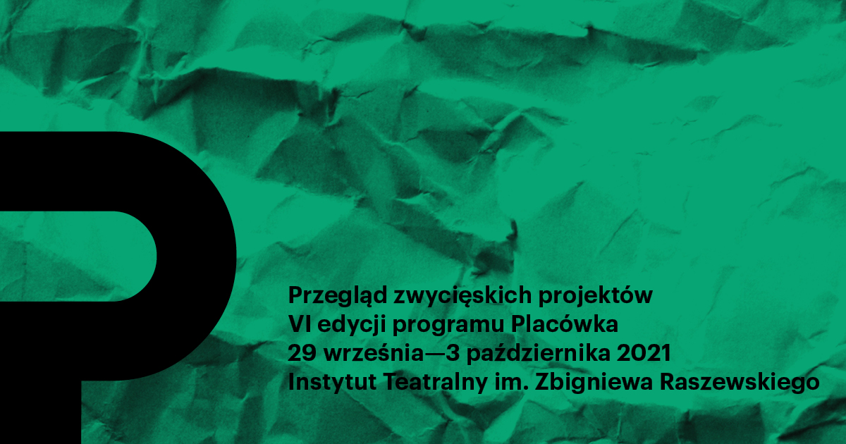 “Spektakle, których nie zrobiłam”, reż. Ula Kijak | Placówka 2021