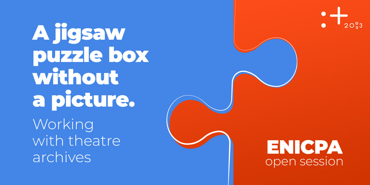 A jigsaw puzzle box without a picture. Working with theatre archives | open session