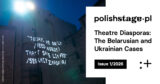 Theatre Diasporas – The Belarusian and Ukrainian Cases